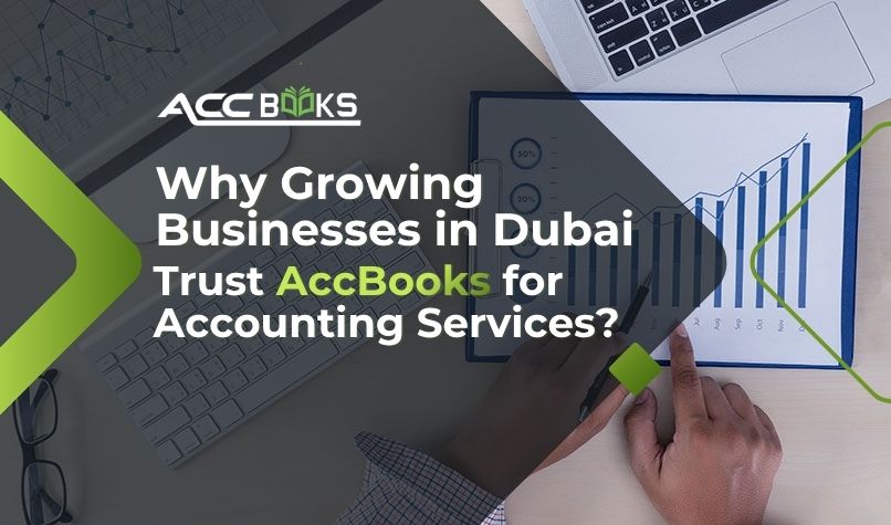 Why Growing Businesses in Dubai Trust AccBooks for Accounting Services
