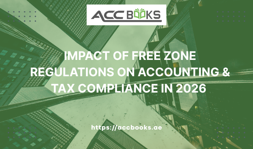 Impact of new Free Zone Regulations on corporate accounting and tax compliance requirements in 2026, showing financial documents and regulatory icons.