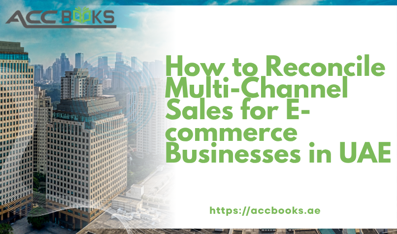 How to Reconcile Multi-Channel Sales for E-commerce Businesses in UAE Step-by-step guide for multi-channel sales reconciliation in UAE e-commerce, showing connected platforms (Amazon, Shopify, Noon) and a unified dashboard.