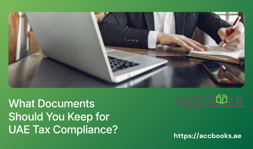 What Documents Should You Keep for UAE Tax Compliance? Essential documents checklist for UAE tax compliance, including VAT invoices, financial records, and customs declarations for businesses.