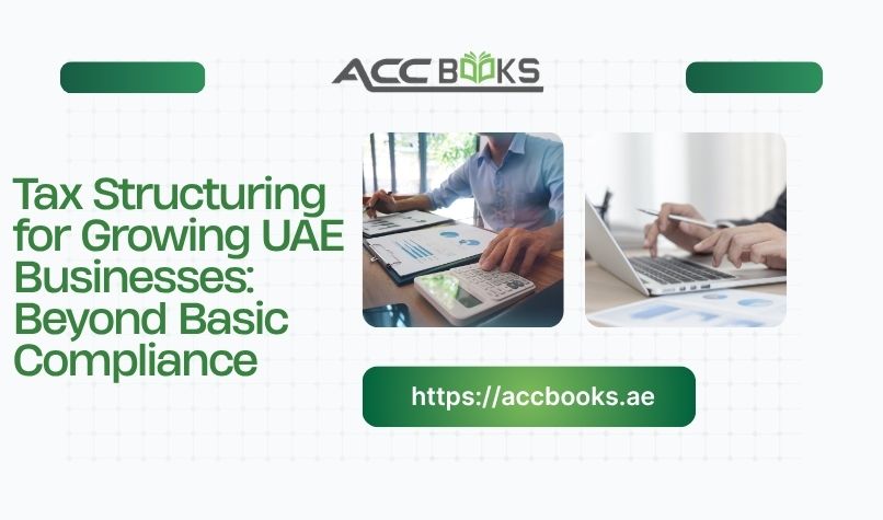 Infographic illustrating tax structuring for growing UAE businesses, featuring corporate tax planning, VAT optimization, free zone benefits, and compliance strategies.