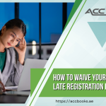 Step-by-step guide on how to waive FTA late registration fines, showing the penalty waiver application process, eligibility criteria, and required documentation for UAE businesses.