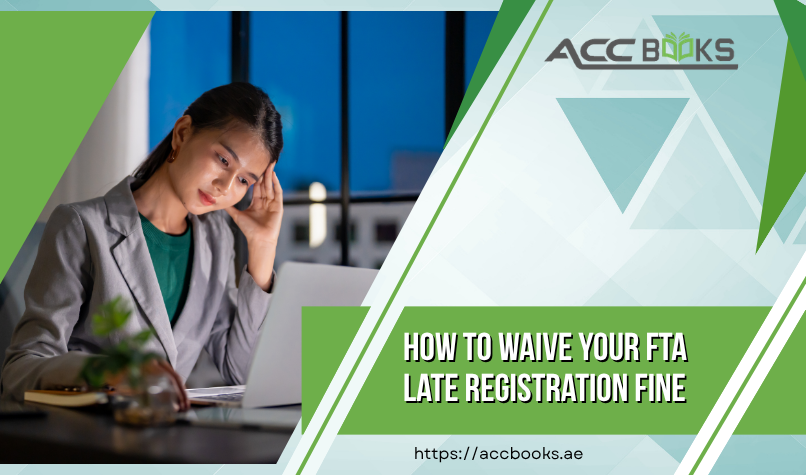 How to Waive Your FTA Late Registration Fine Step-by-step guide on how to waive FTA late registration fines, showing the penalty waiver application process, eligibility criteria, and required documentation for UAE businesses.
