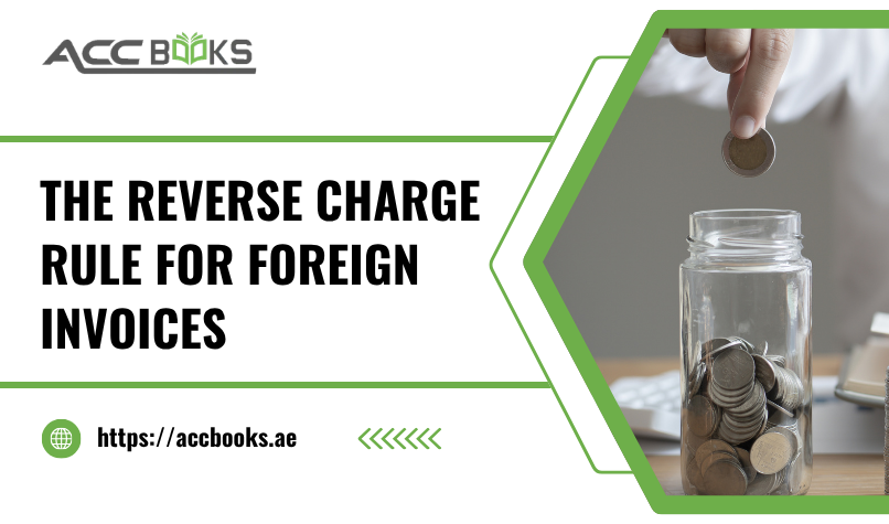 A clear infographic-style illustration showing a foreign supplier on the left side, depicted with a globe and international invoice icon, and a UAE-based business on the right side, represented by a modern office building with a UAE flag. A prominent curved arrow labeled "Reverse Charge Rule" loops back from the UAE business to the FTA, symbolizing the shift of VAT liability from the foreign supplier to the local buyer. A digital invoice on the screen highlights key fields including "VAT Amount Self-Assessed," "EmaraTax Entry," and "Input Tax Credit Claim." A magnifying glass zooms in on the transaction pathway, emphasizing compliance scrutiny. The background features a subtle map of international trade routes, reinforcing the cross-border nature of foreign invoices under the Reverse Charge Rule.