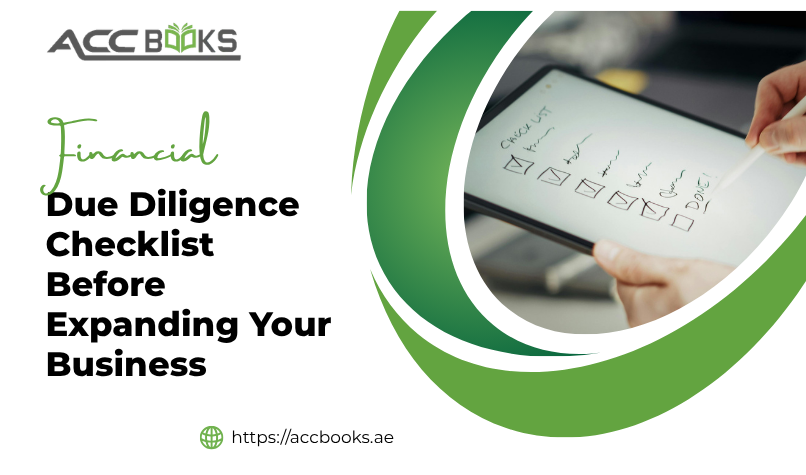 A professional financial analyst reviewing a detailed Due Diligence Checklist on a clipboard, with items such as "Financial Statements," "Tax Compliance," "Cash Flow Analysis," and "Liabilities" marked with green checkmarks. Beside the clipboard, a laptop displays spreadsheets with profit and loss statements, a calculator, and a magnifying glass resting on a stack of audited financial reports. In the background, a business executive looks toward an upward-trending growth chart on a wall screen, symbolizing expansion readiness. The UAE skyline is visible through the office window, reinforcing the local business context.